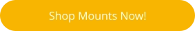 Shop Mounts Now!
