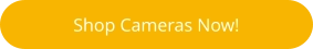 Shop Cameras Now!
