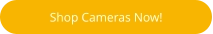 Shop Cameras Now!